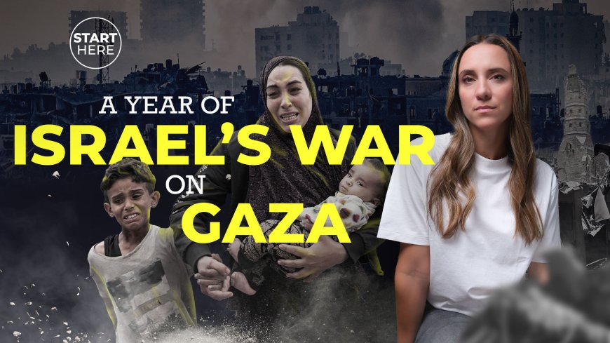 One year of Israel’s war on Gaza | Start Here