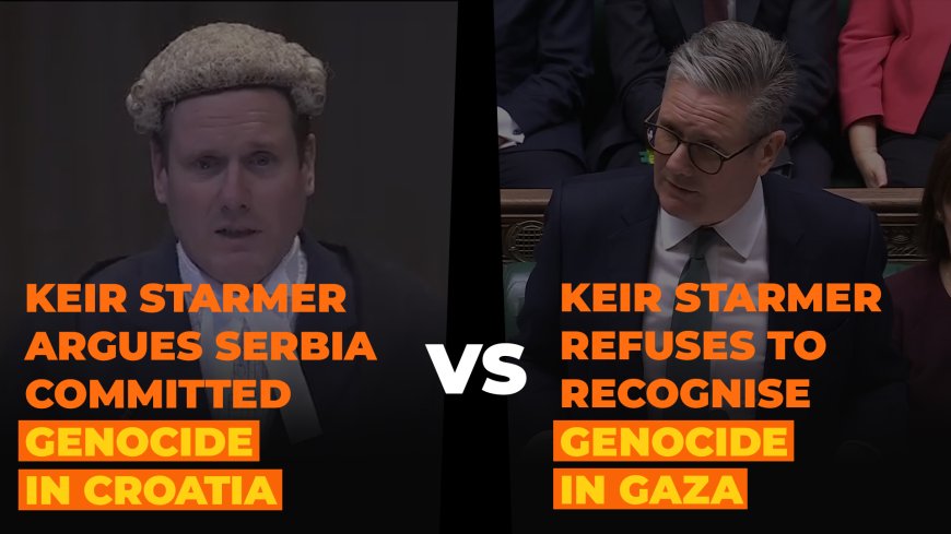 Keir Starmer’s remarks on genocide in Croatia vs Gaza