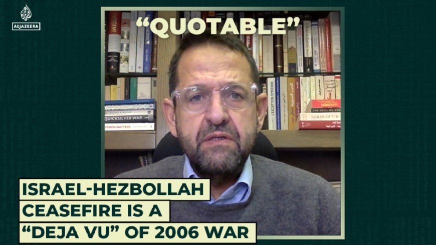 Israel-Hezbollah ceasefire is a “deja vu” of the 2006 war