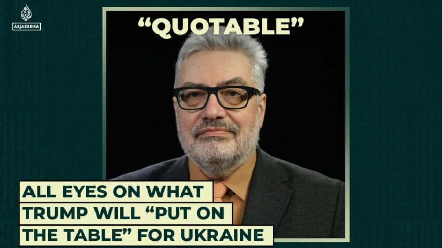 All eyes on what Trump will “put on the table” for Ukraine