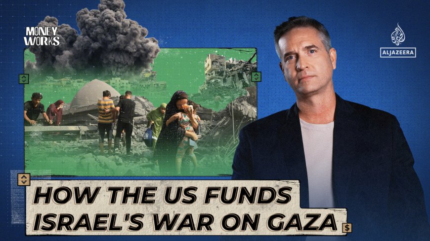 How the US funds Israel’s war on Gaza