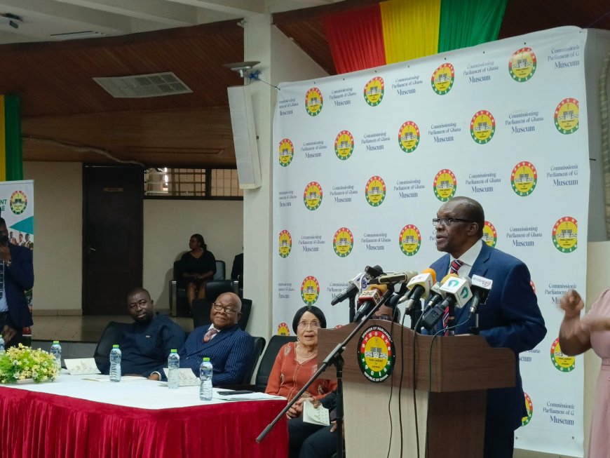 Bagbin commissions Parliament of Ghana Museum  