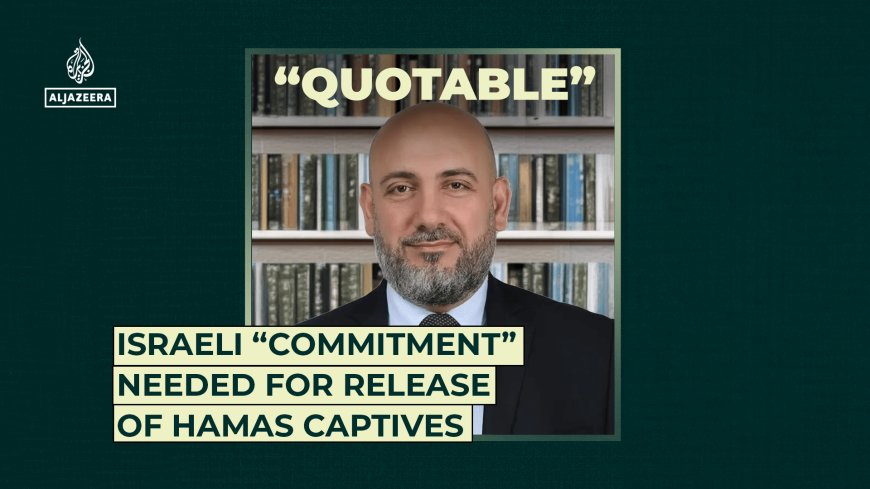 Israeli “commitment” needed for release of Hamas captives